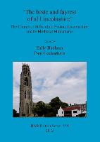 The beste and fayrest of al Lincolnshire': the Church of St Botolph, Boston, Lincolnshire, and its medieval monuments: The Church of St Botolph, Boston, Lincolnshire, and its Medieval Monuments (Paperback)