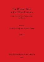 The Roman West in the Third Century, Part ii: Contributions from Archaeology and History - BAR International 109 (Paperback)