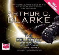 The Collected Stories: Volume 3 - Arthur C Clarke's Collected Stories 1 (CD-Audio)