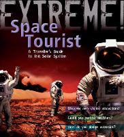Extreme Science: Space Tourist: A Traveller's Guide to The Solar System - Extreme! (Paperback)