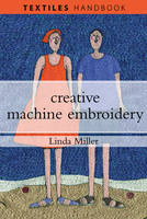 Creative Machine Embroidery - Textiles Handbooks (Paperback)