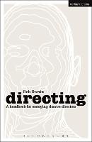 Directing - a Handbook for Emerging Theatre Directors (Paperback)