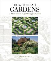 How to Read Gardens: A Crash Course in Garden Appreciation - How to Read (Paperback)
