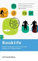 Booklife - Digital Strategies and Survival Tips for the 21st Century Writer (Paperback)