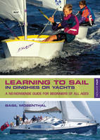 Learning to Sail: In Dinghies or Yachts: A No-Nonsense Guide for Beginners of All Ages (Paperback)