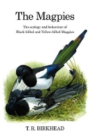 The Magpies: The Ecology and Behaviour of Black-Billed and Yellow-Billed Magpies - Poyser Monographs (Hardback)