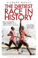The Dirtiest Race in History: Ben Johnson, Carl Lewis and the 1988 Olympic 100m Final - Wisden Sports Writing (Paperback)