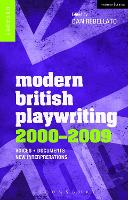 Modern British Playwriting: 2000-2009: Voices, Documents, New Interpretations - Decades of Modern British Playwriting (Hardback)