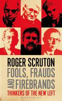 Fools, Frauds and Firebrands: Thinkers of the New Left (Hardback)