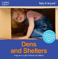 Dens and Shelters: Progression in Play for Babies and Children (Paperback)