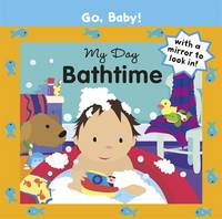 My Day: Bathtime - Go, Baby! 9 (Board book)
