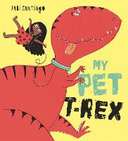 My Pet T-Rex (Hardback)