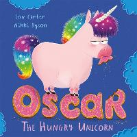 Oscar the Hungry Unicorn - Oscar the Hungry Unicorn (Paperback)