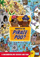Where's the Pirate Poo?: A Swashbuckling Search and Find - Where's the Poo...? (Paperback)