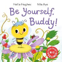 Little Bugs Big Feelings: Be Yourself Buddy - Little Bugs Big Feelings (Hardback)