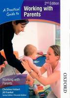 A Practical Guide to Working with Parents (Paperback)