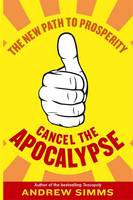 Cancel the Apocalypse: The New Path to Prosperity (Paperback)