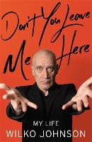 Don't You Leave Me Here: My Life (Hardback)