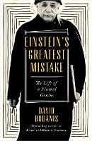 Einstein's Greatest Mistake: The Life of a Flawed Genius (Hardback)