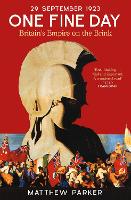 One Fine Day: Britain's Empire on the Brink (Hardback)