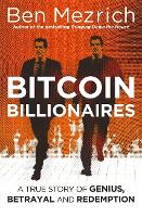 Bitcoin Billionaires: A True Story of Genius, Betrayal and Redemption (Hardback)