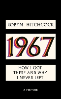 1967: How I Got There and Why I Never Left (Hardback)
