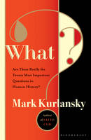 What?: Are These Really the Twenty Most Important Questions in Human History? (Hardback)