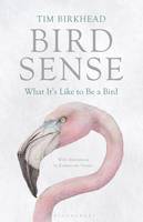 Bird Sense: What It's Like to Be a Bird (Hardback)