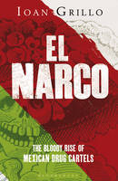 El Narco: The Bloody Rise of Mexican Drug Cartels (Paperback)