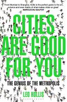 Cities Are Good for You: The Genius of the Metropolis (Paperback)