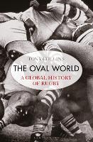 The Oval World: A Global History of Rugby (Paperback)