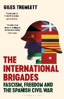 The International Brigades: Fascism, Freedom and the Spanish Civil War (Paperback)