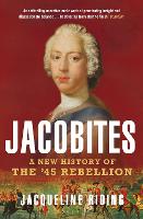 Jacobites: A New History of the '45 Rebellion (Paperback)