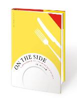 On the Side: A sourcebook of inspiring side dishes (Hardback)