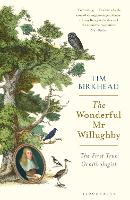 The Wonderful Mr Willughby: The First True Ornithologist (Hardback)