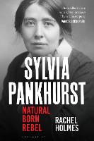 Sylvia Pankhurst: Natural Born Rebel (Hardback)