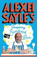Alexei Sayle's Imaginary Sandwich Bar: Based on the Hilarious BBC Radio 4 Series (Hardback)