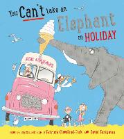 You Can't Take an Elephant on Holiday - You Can’t Let an Elephant... (Hardback)