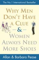 Why Men Don't Have a Clue and Women Always Need More Shoes (Paperback)
