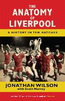 The Anatomy of Liverpool: A History in Ten Matches (Paperback)