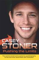 Pushing the Limits: The Two-Time World MotoGP Champion's Own Explosive Story (Hardback)