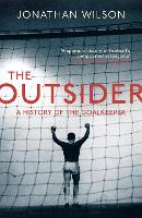 The Outsider: A History of the Goalkeeper (Paperback)
