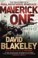 Maverick One: The True Story of a Para, Pathfinder, Renegade (Hardback)