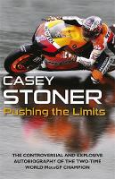Pushing the Limits: The Two-Time World MotoGP Champion's Own Explosive Story (Paperback)
