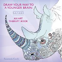 Draw Your Way to a Younger Brain: Safari: An Art Therapy Book (Paperback)