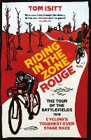 Riding in the Zone Rouge: The Tour of the Battlefields 1919 – Cycling's Toughest-Ever Stage Race (Paperback)