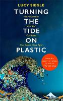 Turning the Tide on Plastic: How Humanity (And You) Can Make Our Globe Clean Again (Hardback)