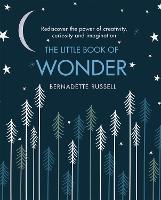 The Little Book of Wonder: Rediscover the power of creativity, curiosity and imagination (Hardback)