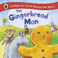 The Gingerbread Man: Ladybird First Favourite Tales - First Favourite Tales (Hardback)