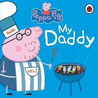 Peppa Pig: My Daddy - Peppa Pig (Board book)